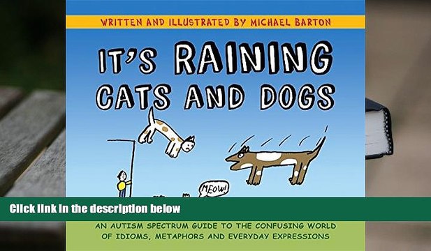 PDF [FREE] DOWNLOAD It s Raining Cats and Dogs: An Autism Spectrum Guide to the Confusing World