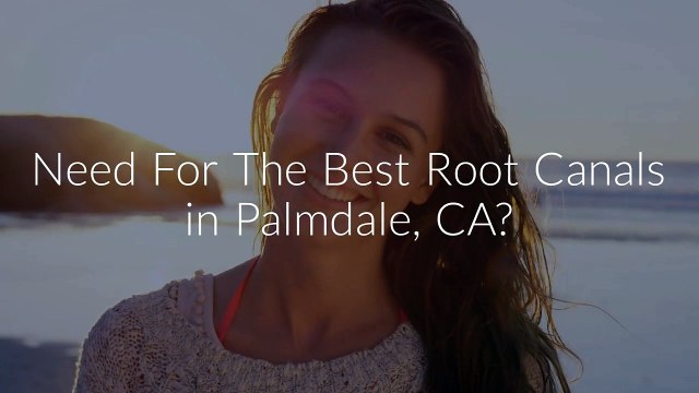 All Family Dental Care : Root Canals in Palmdale, CA
