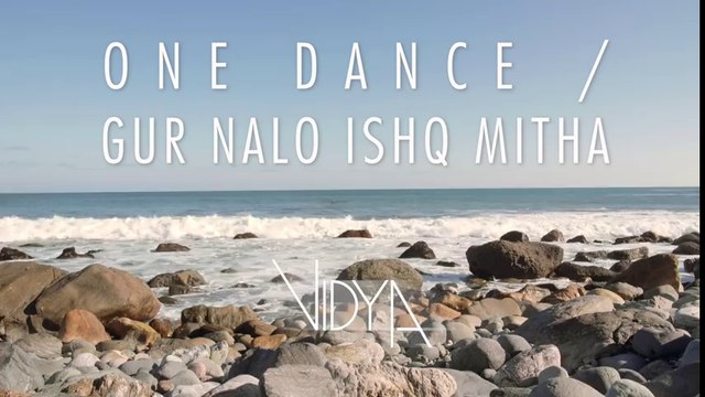 Drake - One Dance _ Gur Naalo Ishq Mitha (Vidya Vox Mashup Cover)