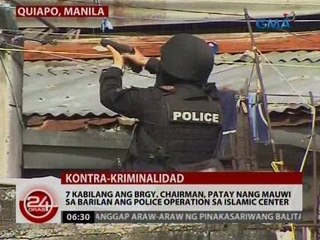 7 kabilang ang brgy. chairman, patay nang mauwi sa barilan ang police operation sa Islamic Center