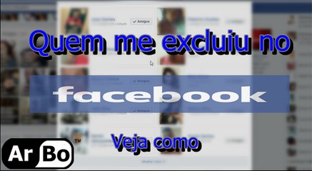Como ver quem te excluiu no facebook - Sem programa - Tutorial 01*
