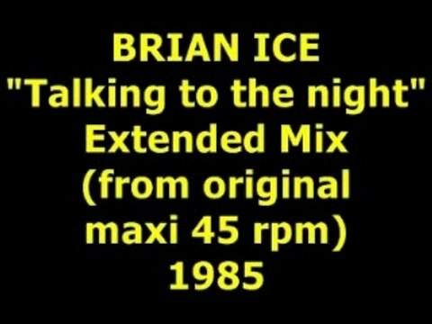 BRIAN ICE Talking to the night Extended Mix 1985