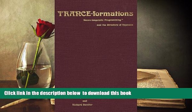 PDF [FREE] DOWNLOAD Trance-Formations: Neuro-Linguistic Programming and the Structure of Hypnosis