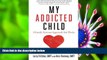 READ book My Addicted Child: Codependency, Enabling and the Road to Recovery Larry Fritzlan Pre