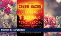 DOWNLOAD [PDF] Too High, Too Far, Too Soon Simon Mason Full Book