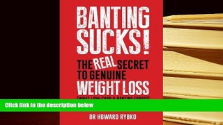 BEST PDF  Banting Sucks!: The Real Secret to Genuine Weight Loss FOR IPAD