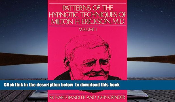 BEST PDF Patterns of the Hypnotic Techniques of Milton H. Erickson, M.D. Volume 1 TRIAL EBOOK