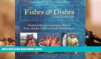 [PDF]  The Fishes   Dishes Cookbook: Seafood Recipes and Salty Stories from Alaska s Commercial