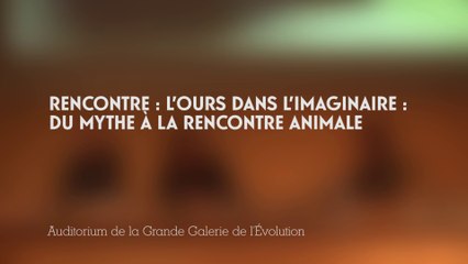 L'ours dans l'imaginaire : du mythe à la rencontre animale