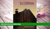 PDF [DOWNLOAD] Le Chateau: The Lives of Prisoners in Rwanda [DOWNLOAD] ONLINE