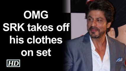 OMG |SRK takes off his clothes on set when he hears 'pack-up'