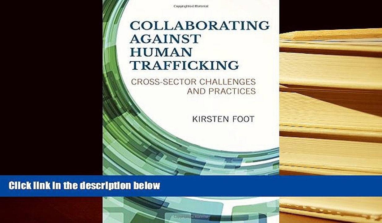 PDF [DOWNLOAD] Collaborating against Human Trafficking: Cross-Sector Challenges and Practices FOR