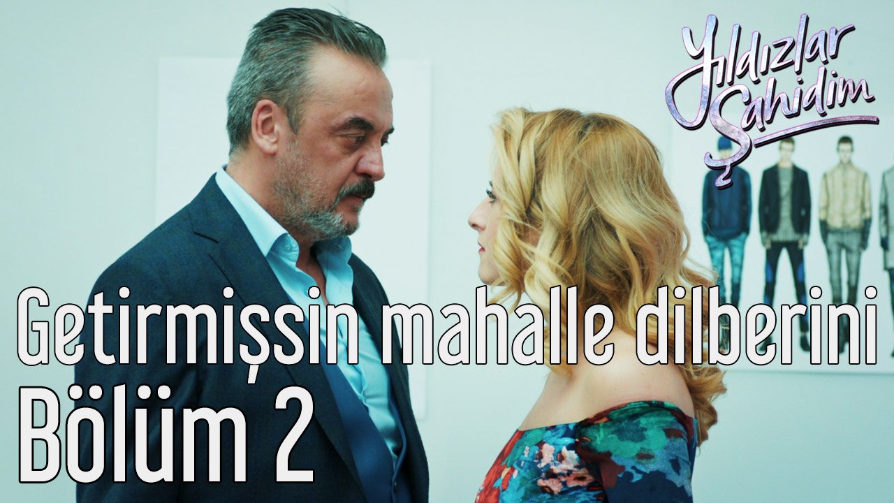 Yıldızlar Şahidim 2. Bölüm Getirmişsin Maha...