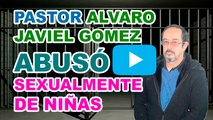 Pastor Alvaro Javiel Gamez abusó sexualmente de niñas (Noticia)