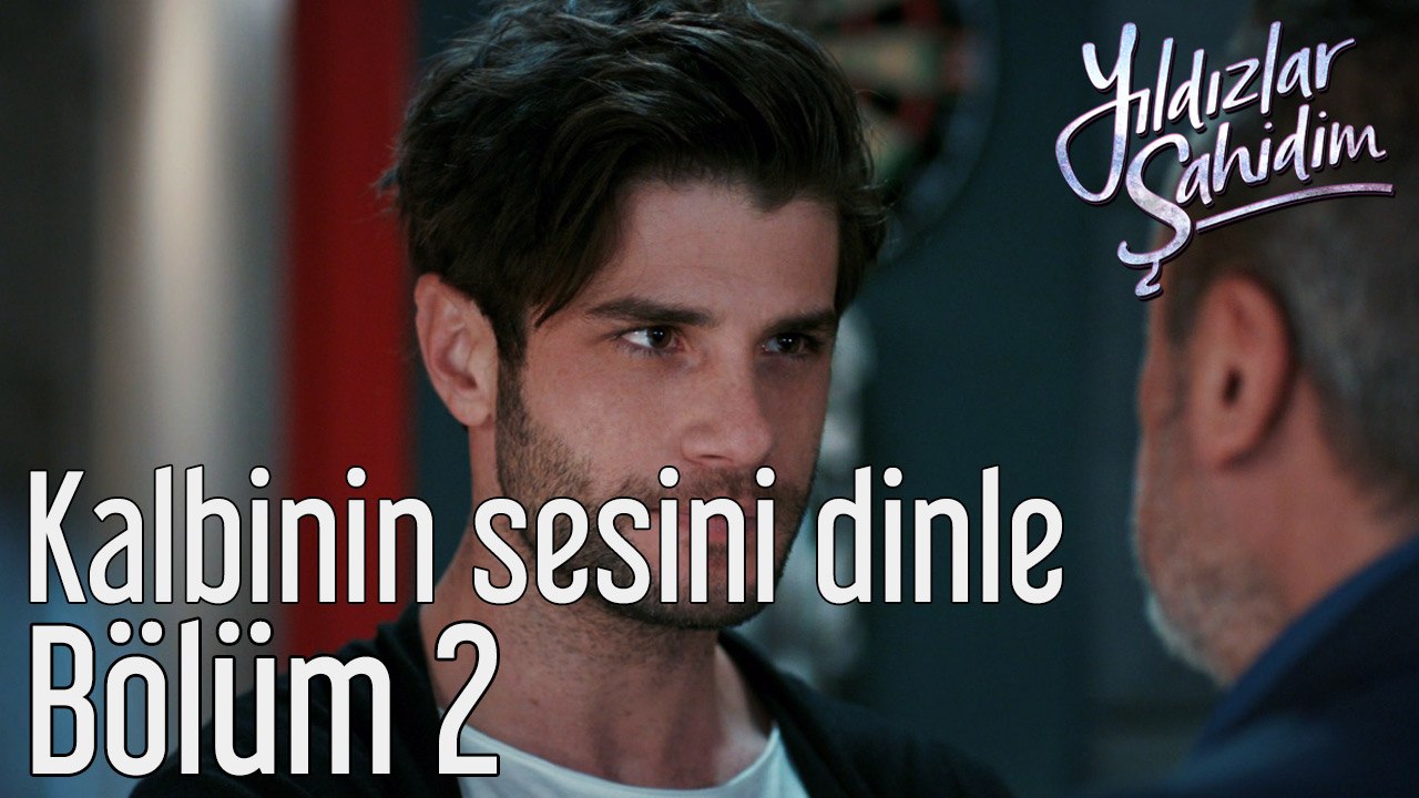 Yıldızlar Şahidim 2. Bölüm Kalbinin Sesini Dinle