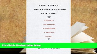 PDF [DOWNLOAD] Free Speech,  The People s Darling Privilege: Struggles for Freedom of Expression