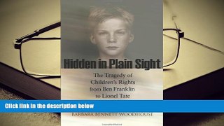 PDF [DOWNLOAD] Hidden in Plain Sight: The Tragedy of Children s Rights from Ben Franklin to