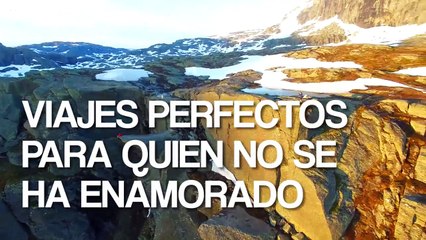 Viajes perfectos para quienes no se han enamorado