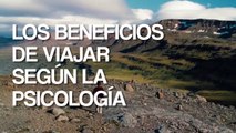 Los beneficios de viajar según la psicolog­ía