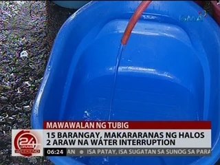 24 Oras: 15 brgy., makakaranas ng halos 2 araw na water interruption