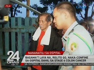 Bagama't laya na, Rolito Go, naka-confine sa ospital dahil sa stage 4 colon cancer