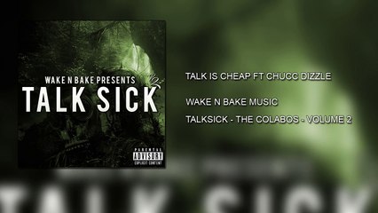Talk Is Cheap Ft Chucc Dizzle & Seth Rock - Wake N Bake Music - TalkSick Vol 2