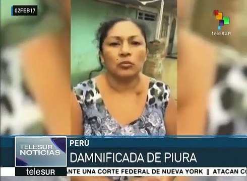 Peruanos damnificados por lluvias e inundaciones claman por ayuda