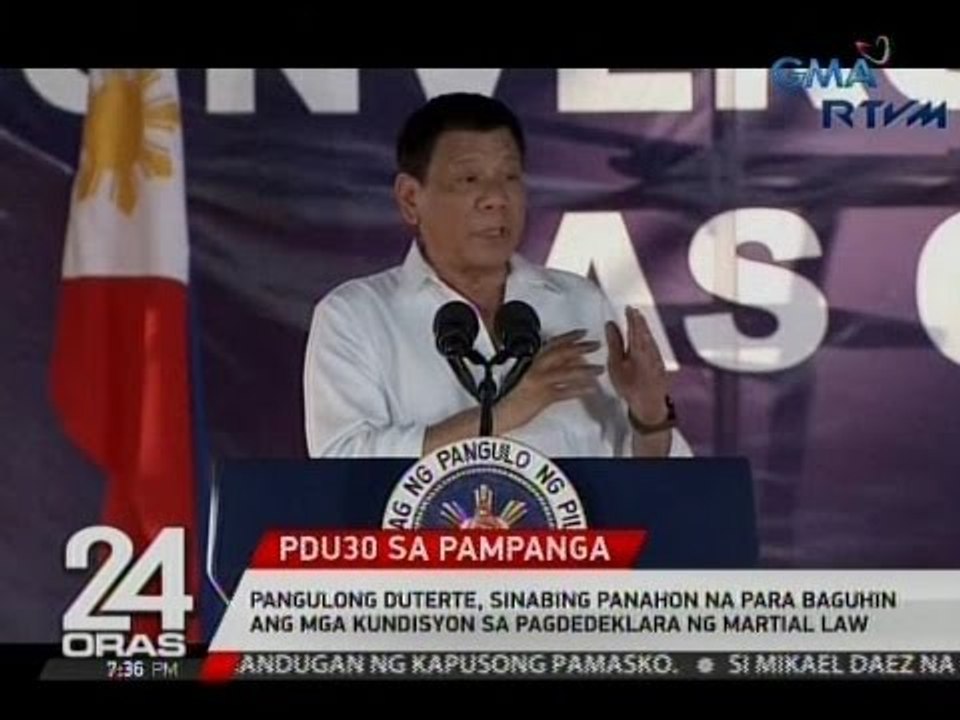 Pangulong Duterte, sinabing panahon na para baguhin ang mga kundisyon sa pagdedeklara ng Martial Law