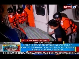 BP: Search & rescue operations, nagpapatuloy para sa 18 nawawala