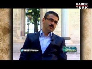 Kutsal Yolculuk - 28 Temmuz 2013 - Hz. Peygamber'in yakın çevresi
