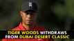 Tiger Woods withdraws from Dubai Desert Classic with back spasm