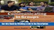 Read Ebook [PDF] Communicating in Groups: Building Relationships for Group Effectiveness Epub Online