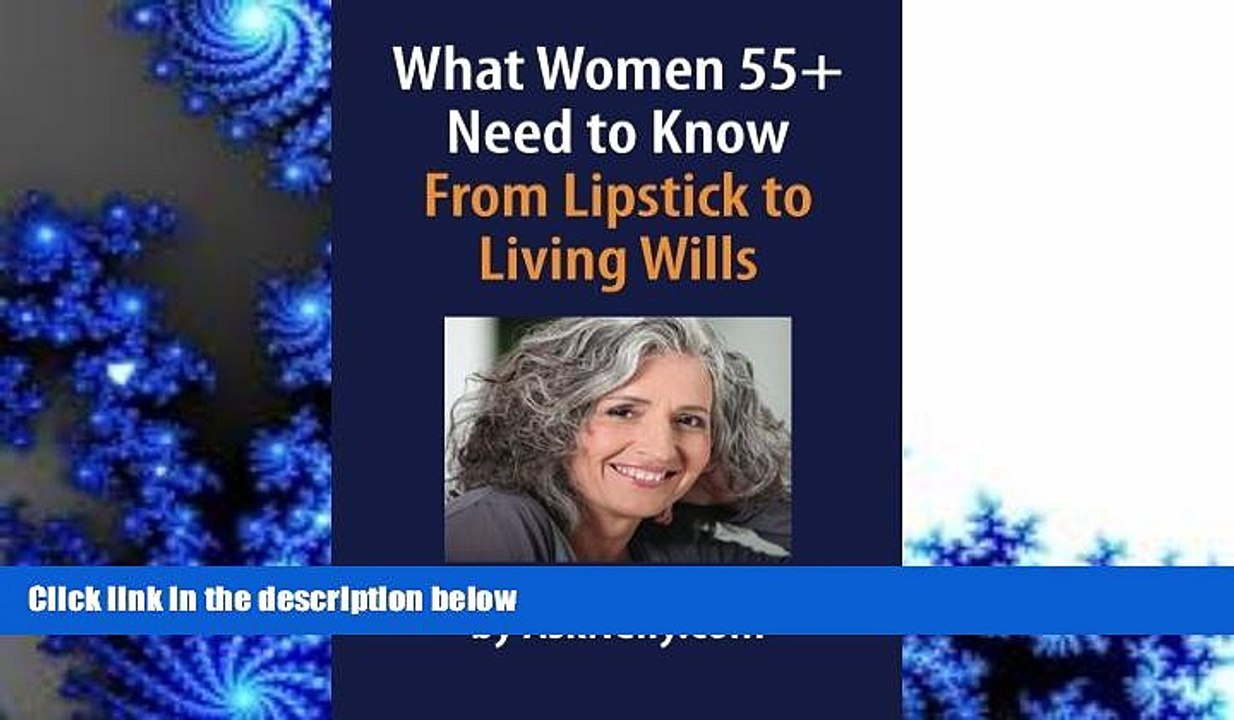 BEST PDF  What Women 55+ Need to Know: From Lipstick to Living Wills Faith Evans TRIAL EBOOK