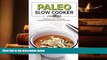 BEST PDF  Paleo Slow Cooker Cookbook: 25 Paleo Beef, Mutton, Vegetarian and Paleo Chicken Recipes