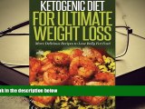 BEST PDF  Ketogenic Diet For Ultimate Weight Loss: More Delicious Recipes to Lose Belly Fat Fast!