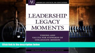 Read Online Leadership Legacy Moments: Visions and Values for Stewards of Collegiate Mission