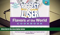 PDF [FREE] DOWNLOAD  The Biggest Loser Flavors of the World Cookbook: Take your taste buds on a