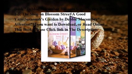 Download Debbie Macomber Blossom Street Series Books 1-3: The Shop on Blossom Street\A Good Yarn\Susannah's Garden ebook