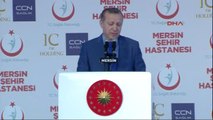Mersin Şehir Hastanesi Açılıyor- Cumhurbaşkanı Erdoğanın Konuşması 3