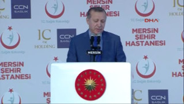 Mersin Şehir Hastanesi Açılıyor- Cumhurbaşkanı Erdoğanın Konuşması 3
