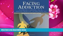 READ book Facing Addiction: Starting Recovery from Alcohol and Drugs Patrick Carnes For Kindle