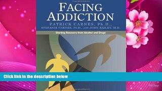 READ book Facing Addiction: Starting Recovery from Alcohol and Drugs Patrick Carnes For Kindle