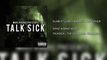Dumb Ft Lurch Marley & Lo Cipher - Wake N Bake Music - TalkSick Vol 2