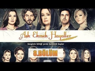 Aşk Ekmek Hayaller 8.Bölüm