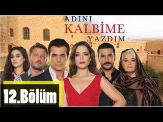Adını Kalbime Yazdım 12.Bölüm