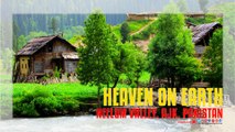 Neelum Valley Kashmir Heaven On Earth