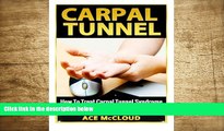 READ book Carpal Tunnel: How To Treat Carpal Tunnel Syndrome- How To Prevent Carpal Tunnel