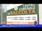 Barletta  | Parco degli Ulivi, apre centro raccolta rifiuti