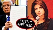 Quantico Fame Priyanka Chopra DISSES Donald Trump On REFUGEE BAN | #MuslimBan