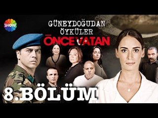 Güneydoğu'dan Öyküler: Önce Vatan 8.Bölüm